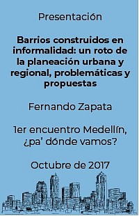 Barrios construidos en informalidad: un roto de la planeación urbana y regional, problemáticas y propuestas - Fernando Zapata