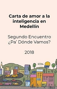 Carta de amor a la inteligencia en Medellín