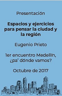 Espacios y ejercicios para pensar la ciudad y la región - Eugenio Prieto