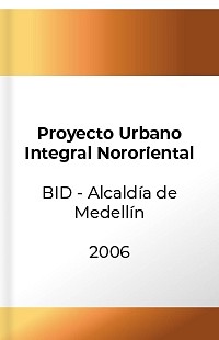 Proyecto Urbano Integral Nororiental BID Alcaldía de Medellín