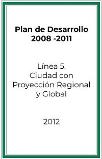 Línea 5- Ciudad con Proyección Regional y Global