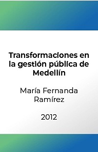Transformaciones de la Gestión Pública de Medellín