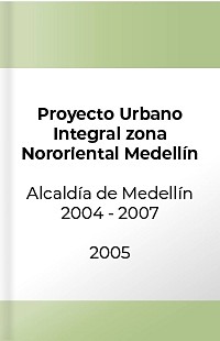 Proyecto Urbano Integral Zona Nororiental Medellín